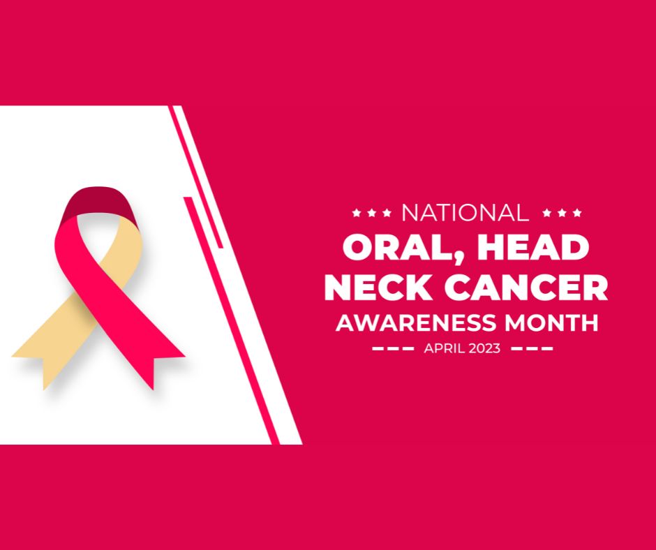 National Oral, Head, and Neck Cancer Awareness Month