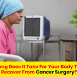 Best Cancer Specialist in PCMC | Best Cancer Surgeon in PCMC | How long does it take for your body to fully recover from Cancer Surgery?